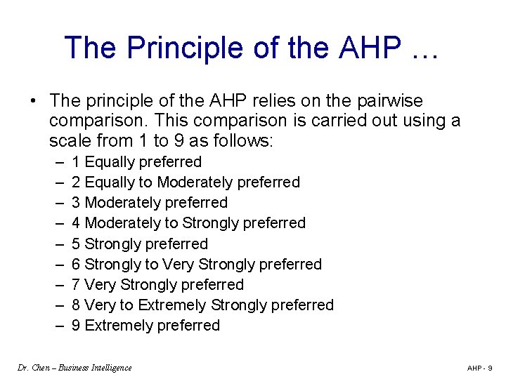The Principle of the AHP … • The principle of the AHP relies on