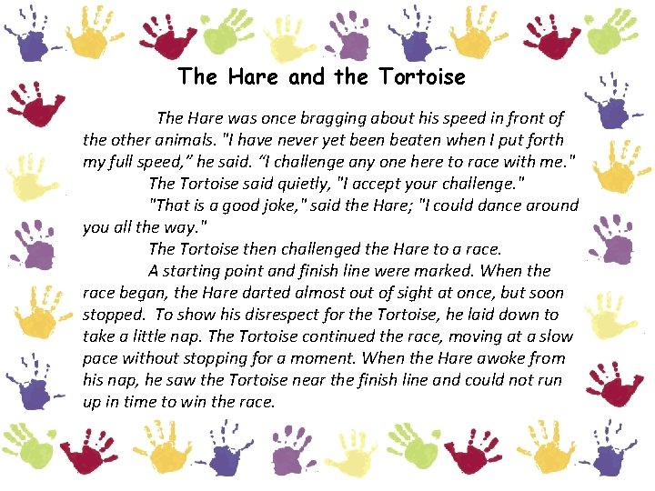 The Hare and the Tortoise The Hare was once bragging about his speed in