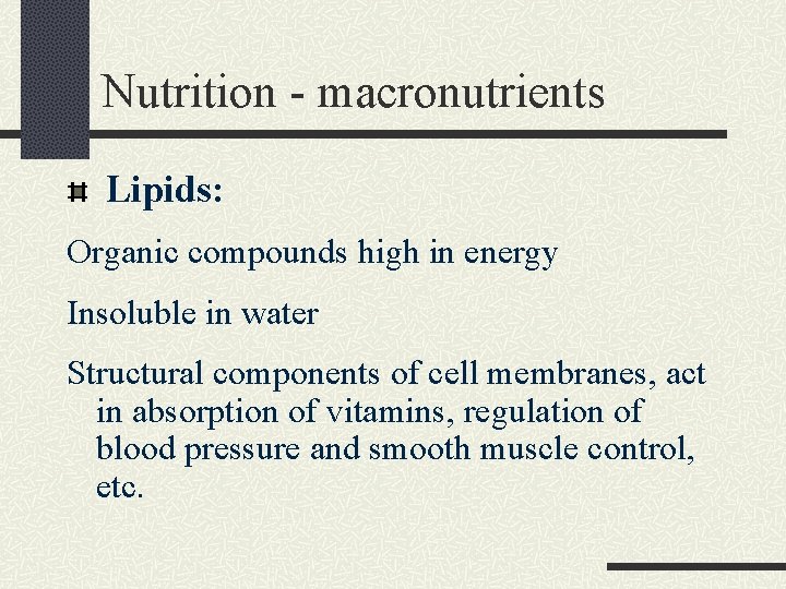 Nutrition - macronutrients Lipids: Organic compounds high in energy Insoluble in water Structural components