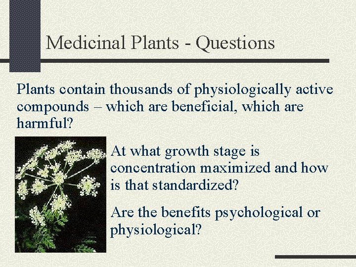 Medicinal Plants - Questions Plants contain thousands of physiologically active compounds – which are