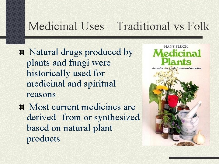 Medicinal Uses – Traditional vs Folk Natural drugs produced by plants and fungi were