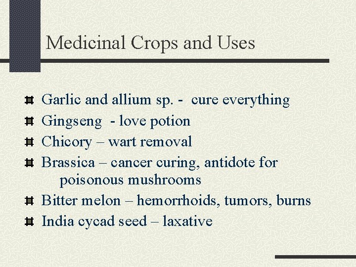 Medicinal Crops and Uses Garlic and allium sp. - cure everything Gingseng - love
