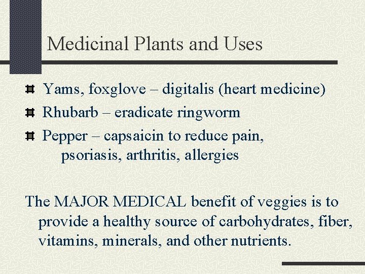 Medicinal Plants and Uses Yams, foxglove – digitalis (heart medicine) Rhubarb – eradicate ringworm