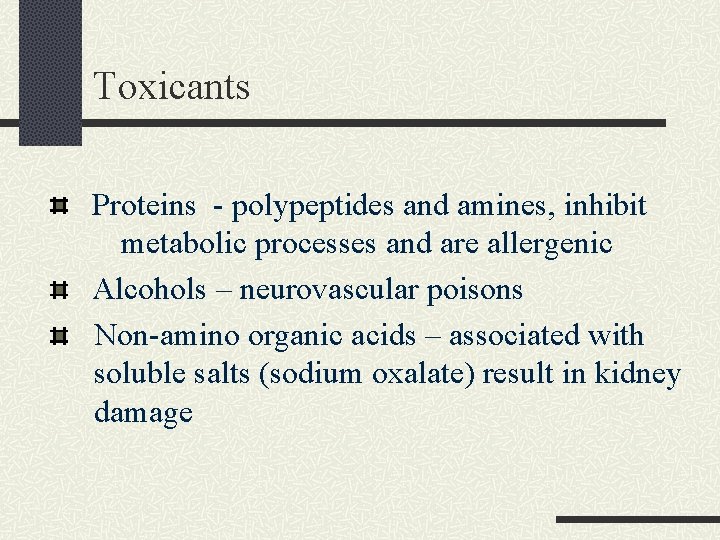 Toxicants Proteins - polypeptides and amines, inhibit metabolic processes and are allergenic Alcohols –