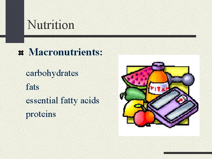 Nutrition Macronutrients: carbohydrates fats essential fatty acids proteins 