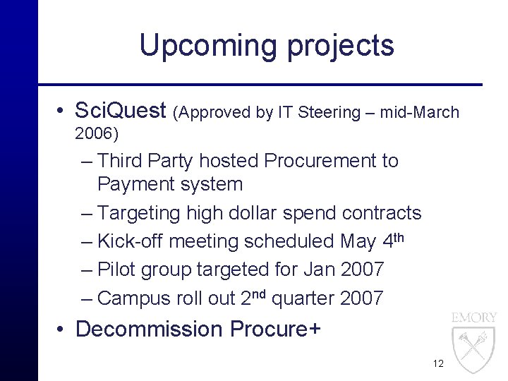 Upcoming projects • Sci. Quest (Approved by IT Steering – mid-March 2006) – Third