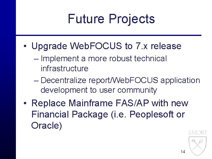 Future Projects • Upgrade Web. FOCUS to 7. x release – Implement a more