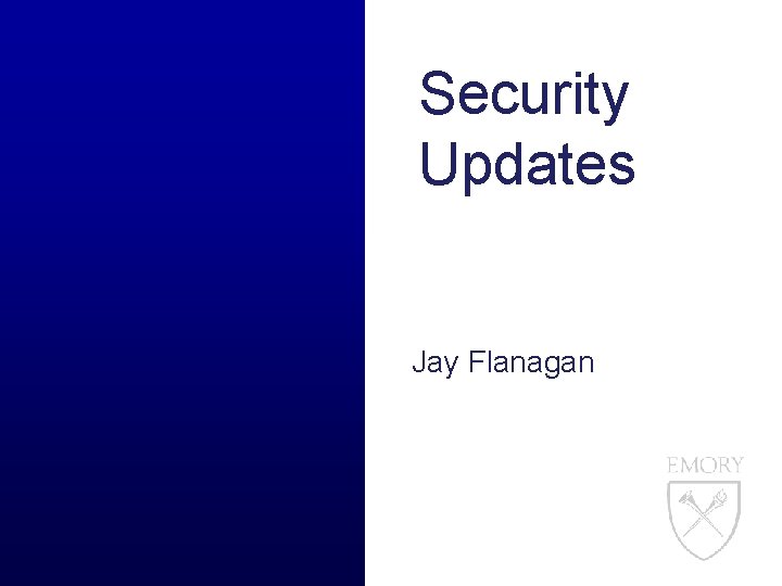 Security Updates Jay Flanagan 