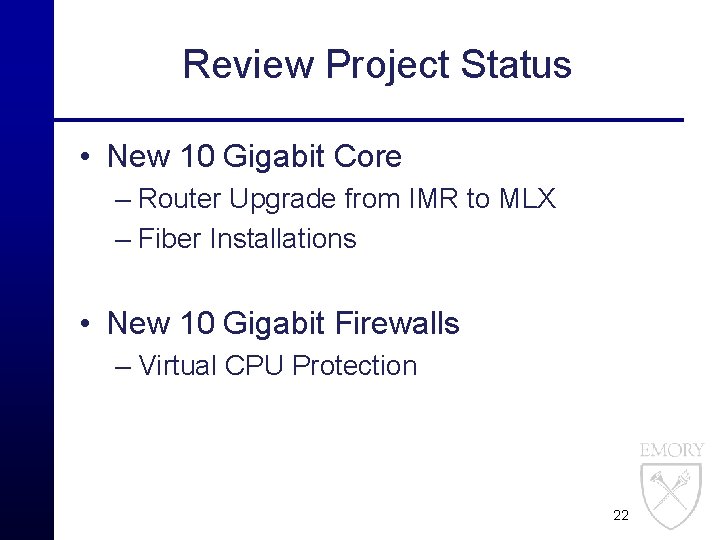 Review Project Status • New 10 Gigabit Core – Router Upgrade from IMR to