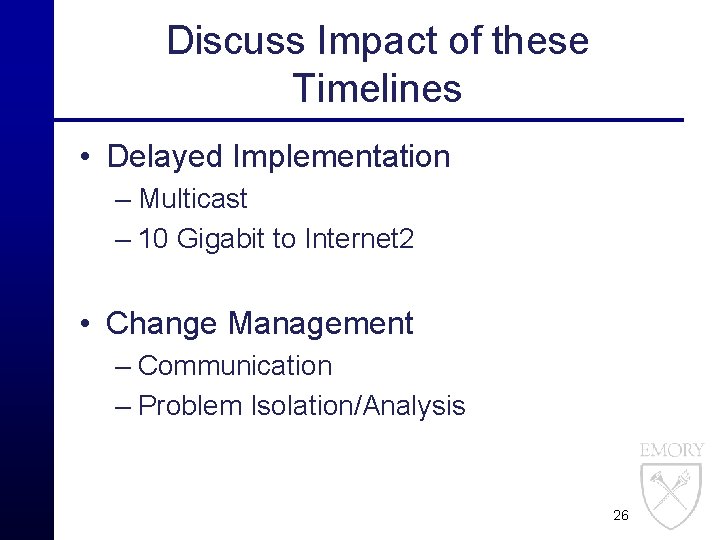 Discuss Impact of these Timelines • Delayed Implementation – Multicast – 10 Gigabit to