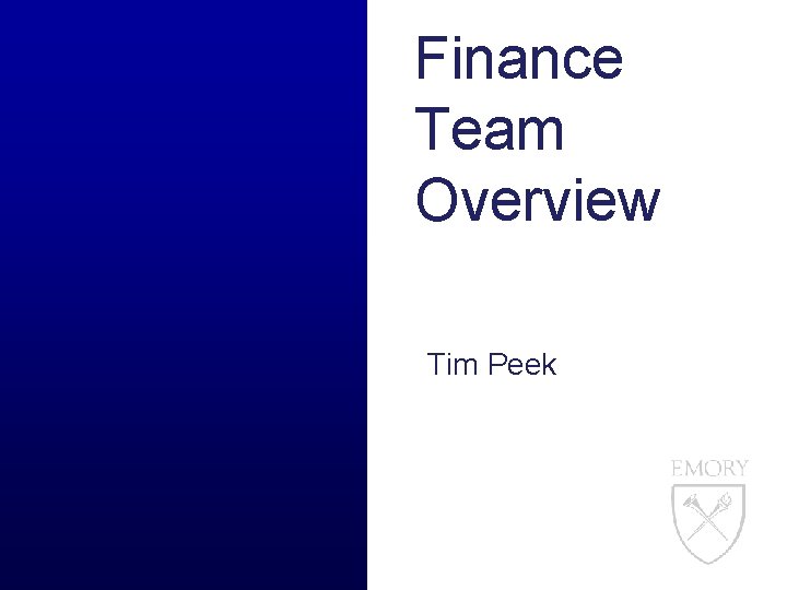Finance Team Overview Tim Peek 