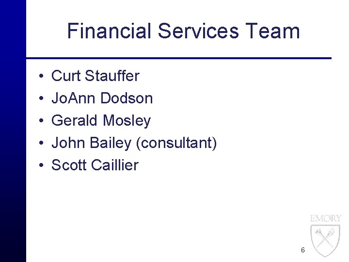 Financial Services Team • • • Curt Stauffer Jo. Ann Dodson Gerald Mosley John