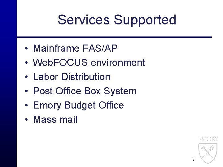 Services Supported • • • Mainframe FAS/AP Web. FOCUS environment Labor Distribution Post Office