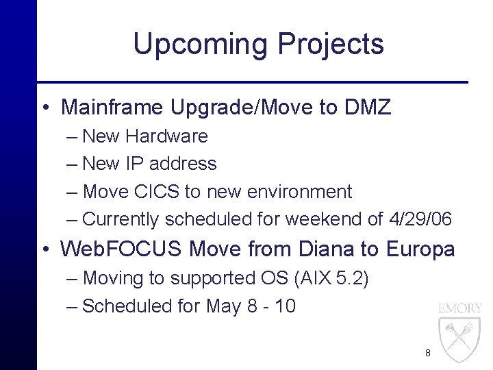 Upcoming Projects • Mainframe Upgrade/Move to DMZ – New Hardware – New IP address