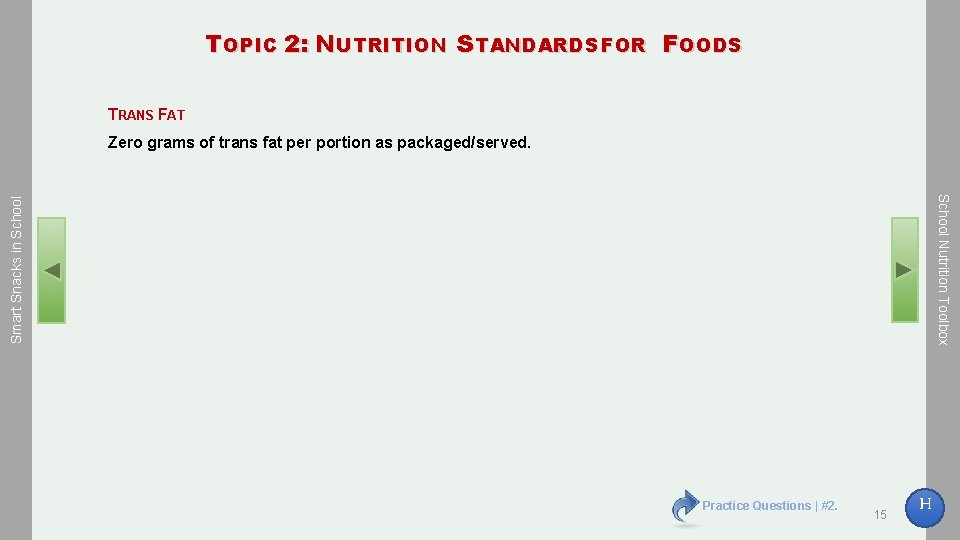 T OPIC 2: N UTRITION S TANDARDS FOR F OODS TRANS FAT Zero grams