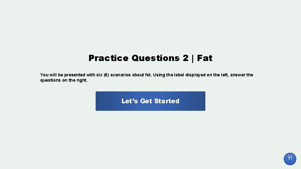 Practice Questions 2 | Fat You will be presented with six (6) scenarios about