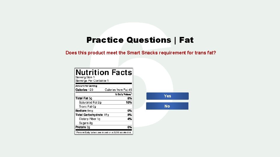 6 Practice Questions | Fat Does this product meet the Smart Snacks requirement for