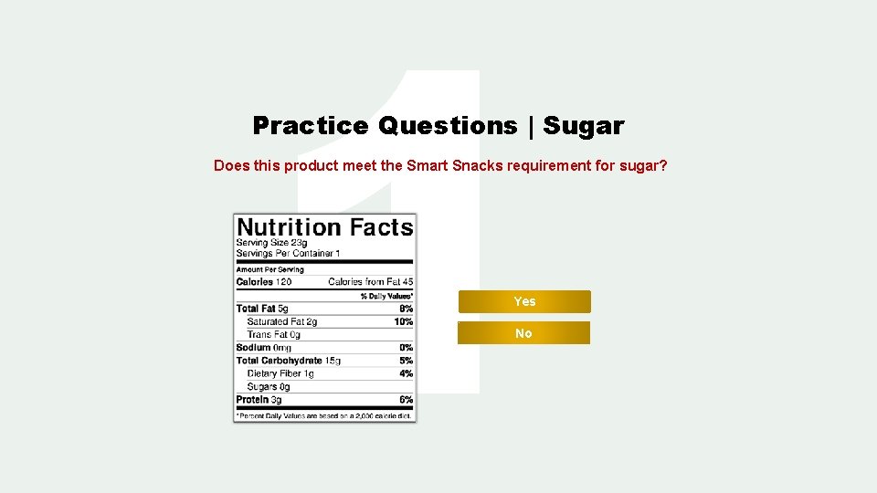 1 Practice Questions | Sugar Does this product meet the Smart Snacks requirement for