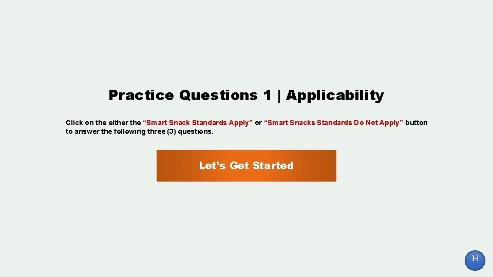 Practice Questions 1 | Applicability Click on the either the “Smart Snack Standards Apply”