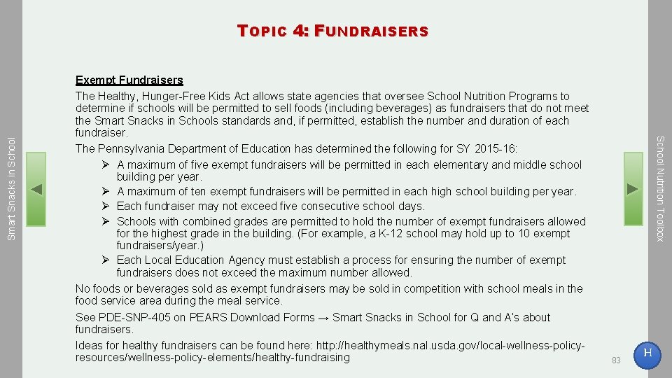 Exempt Fundraisers The Healthy, Hunger-Free Kids Act allows state agencies that oversee School Nutrition