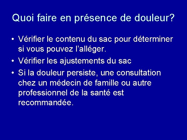 Quoi faire en présence de douleur? • Vérifier le contenu du sac pour déterminer