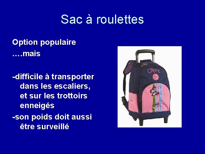 Sac à roulettes Option populaire …. mais -difficile à transporter dans les escaliers, et