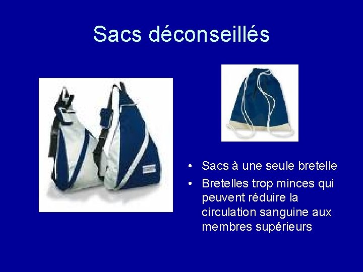 Sacs déconseillés • Sacs à une seule bretelle • Bretelles trop minces qui peuvent