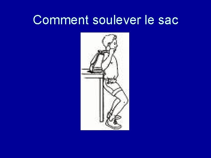 Comment soulever le sac 