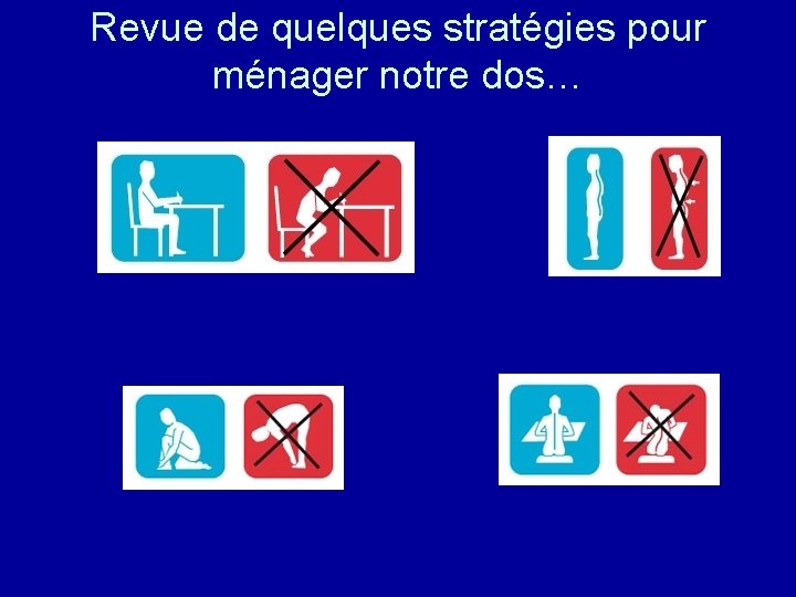 Revue de quelques stratégies pour ménager notre dos… 