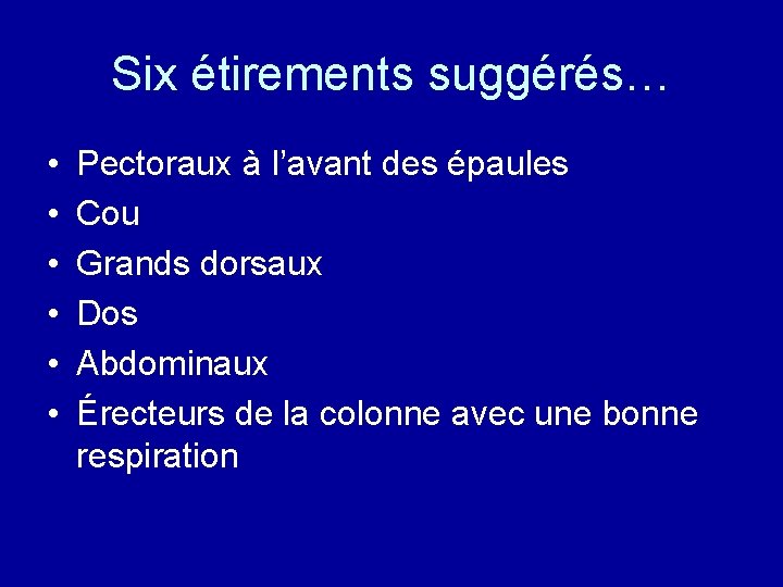 Six étirements suggérés… • • • Pectoraux à l’avant des épaules Cou Grands dorsaux