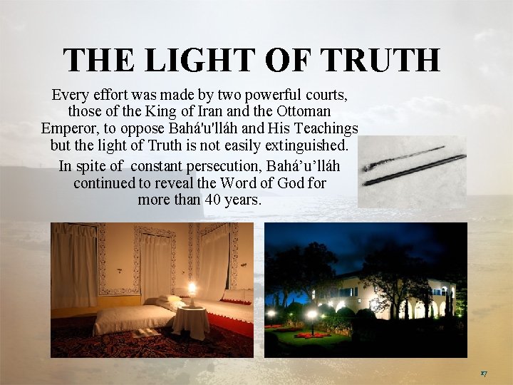 THE LIGHT OF TRUTH Every effort was made by two powerful courts, those of