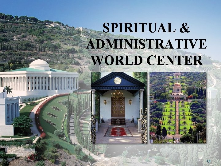SPIRITUAL & ADMINISTRATIVE WORLD CENTER 23 