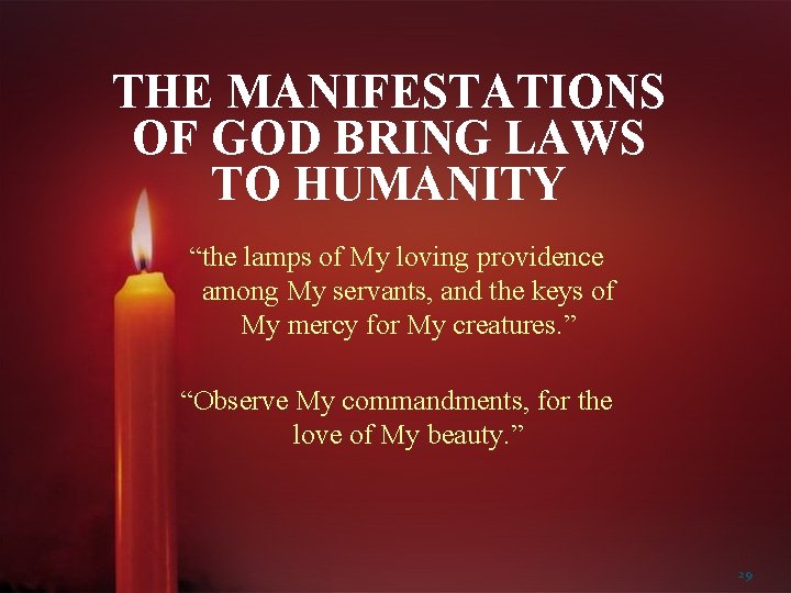 THE MANIFESTATIONS OF GOD BRING LAWS TO HUMANITY “the lamps of My loving providence