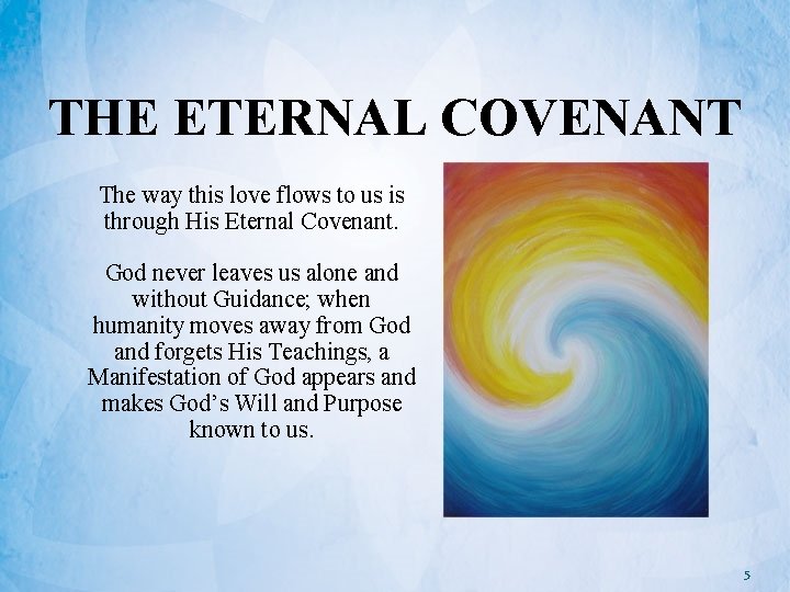 THE ETERNAL COVENANT The way this love flows to us is through His Eternal