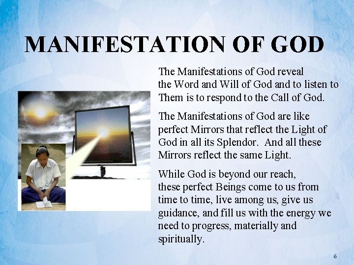 MANIFESTATION OF GOD The Manifestations of God reveal the Word and Will of God