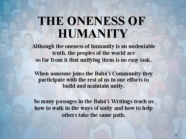 THE ONENESS OF HUMANITY Although the oneness of humanity is an undeniable truth, the