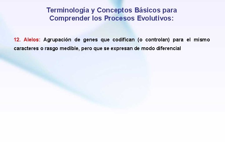 Terminología y Conceptos Básicos para Comprender los Procesos Evolutivos: 12. Alelos: Agrupación de genes