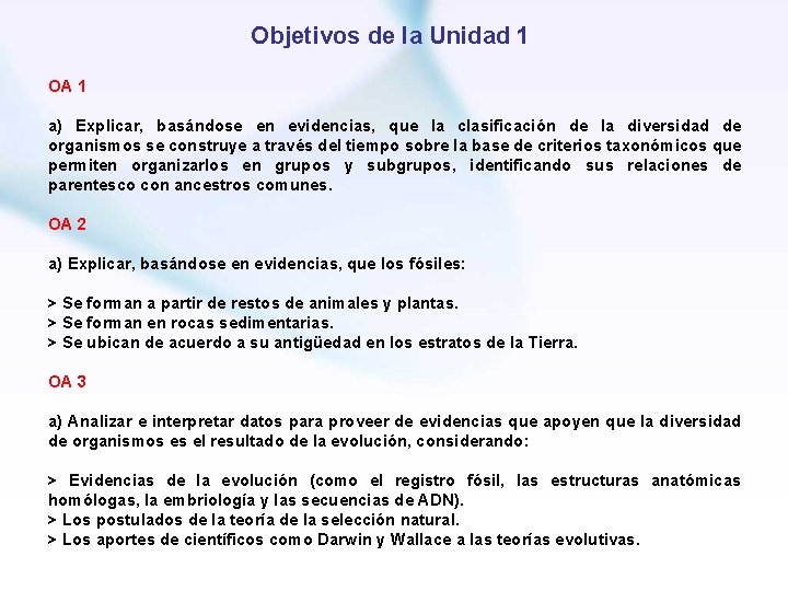 Objetivos de la Unidad 1 OA 1 a) Explicar, basándose en evidencias, que la