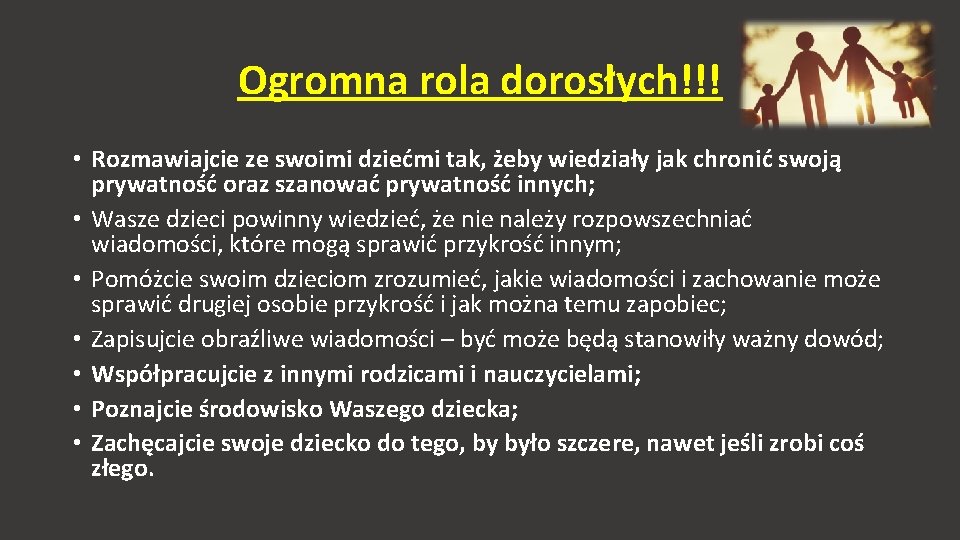 Ogromna rola dorosłych!!! • Rozmawiajcie ze swoimi dziećmi tak, żeby wiedziały jak chronić swoją