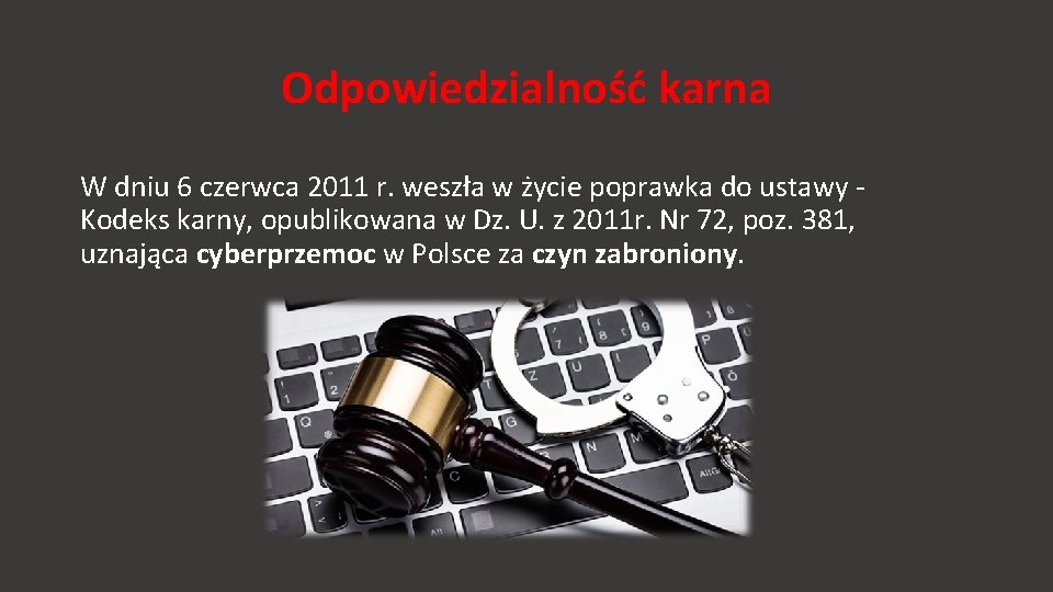 Odpowiedzialność karna W dniu 6 czerwca 2011 r. weszła w życie poprawka do ustawy