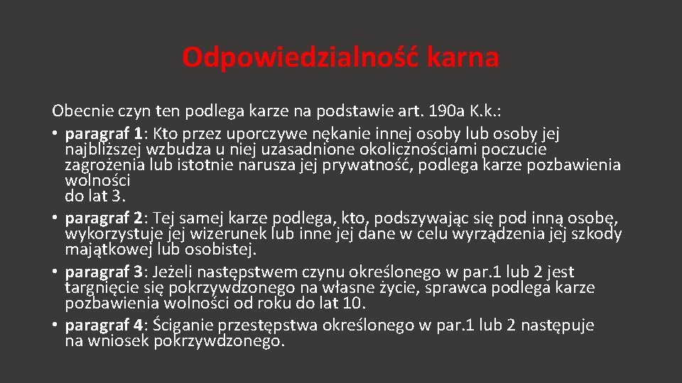 Odpowiedzialność karna Obecnie czyn ten podlega karze na podstawie art. 190 a K. k. Odpowiedzialność karna Obecnie czyn ten podlega karze na podstawie art. 190 a K. k.
