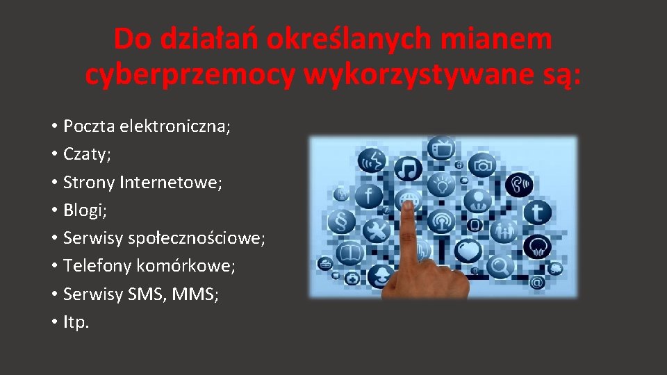 Do działań określanych mianem cyberprzemocy wykorzystywane są: • Poczta elektroniczna; • Czaty; • Strony Do działań określanych mianem cyberprzemocy wykorzystywane są: • Poczta elektroniczna; • Czaty; • Strony