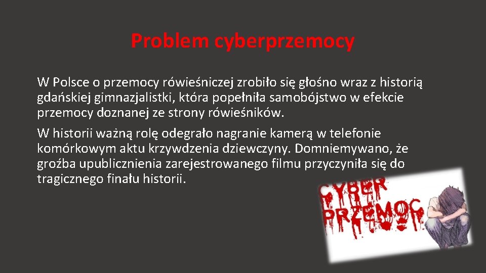 Problem cyberprzemocy W Polsce o przemocy rówieśniczej zrobiło się głośno wraz z historią gdańskiej