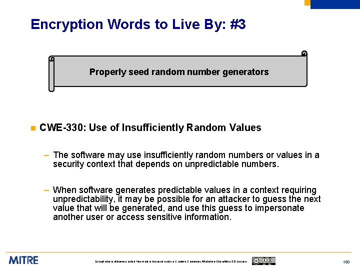 Encryption Words to Live By: #3 Properly seed random number generators n CWE-330: Use