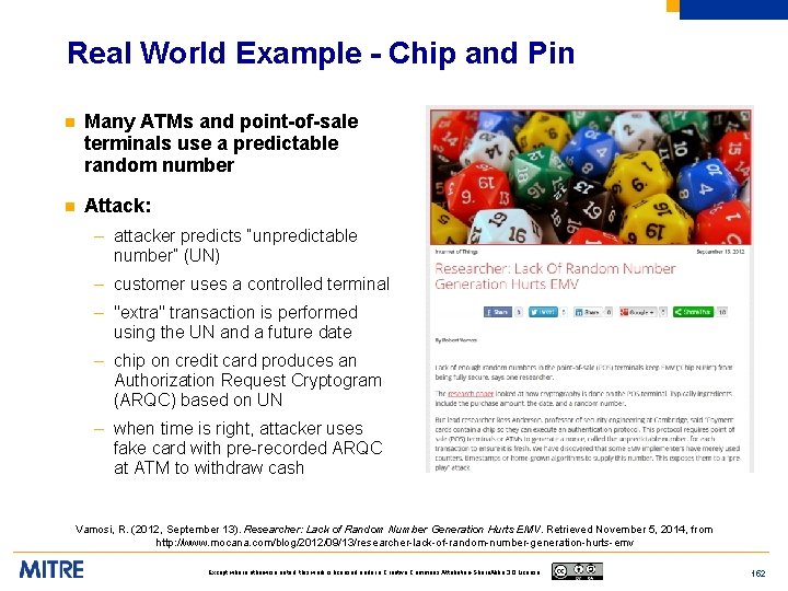 Real World Example - Chip and Pin n Many ATMs and point-of-sale terminals use