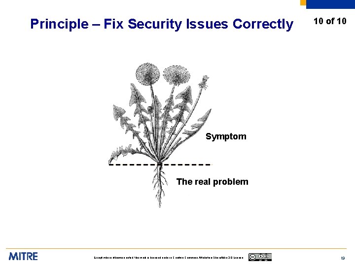 Principle – Fix Security Issues Correctly 10 of 10 Symptom The real problem Except