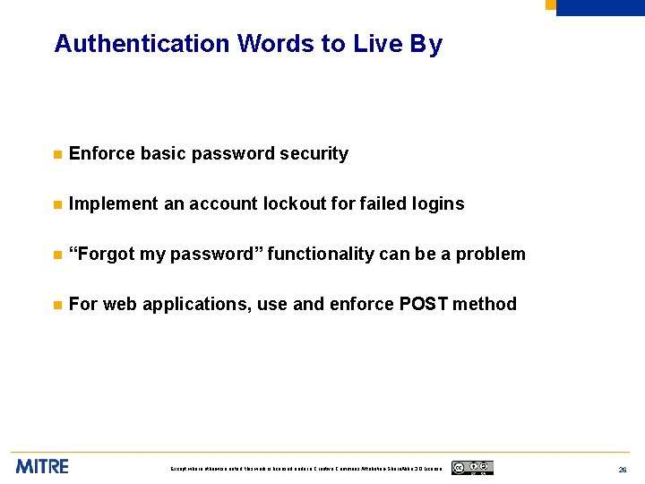 Authentication Words to Live By n Enforce basic password security n Implement an account