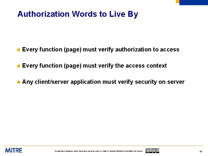 Authorization Words to Live By n Every function (page) must verify authorization to access