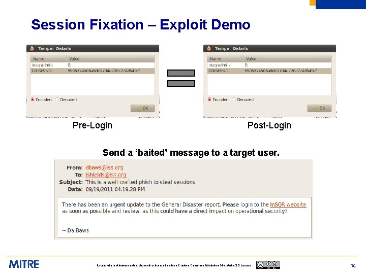 Session Fixation – Exploit Demo Pre-Login Post-Login Send a ‘baited’ message to a target