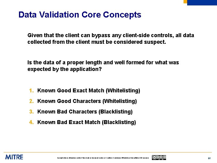 Data Validation Core Concepts Given that the client can bypass any client-side controls, all